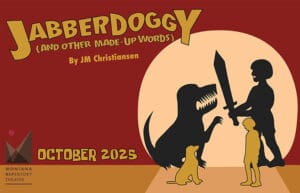 Montana Repertory Theatres’ Jabberdoggy: And Other Made-Up Words. October 2025