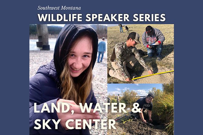 Southwest Montana Wildlife Speaker Series: Land, Water & Sky Center