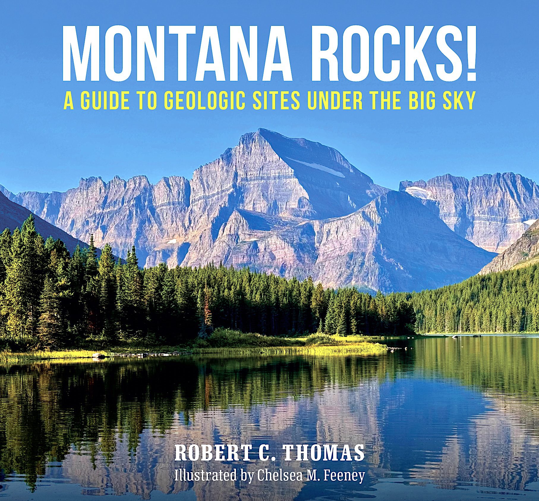 Montana Rocks: A Guide to Geologic Sites Under the Big Sky, Robert C. Thomas Illustrated by Chelsea M. Feeney