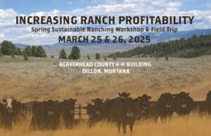Increasing Ranch Profitability Spring Sustainable Ranching Workshop & Field Trip March 25 & 26, 2025