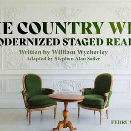 The Country Wife: A Modernized Staged Reading. Written by William Wycherley Adapted and Directed by Stephen Alan Seder. February 2026