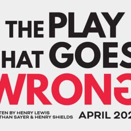 The Play That Goes Wrong. Written by Henry Lewis, Jonathan Sayer, and Henry Shields Directed by Stephen Alan Seder. April 2026