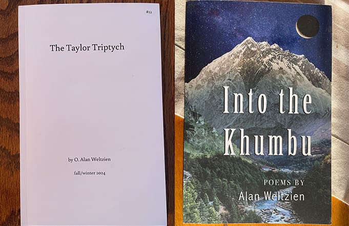 “The Taylor Triptych” (The Sea Letter journal, Fall/Winter 2024) and “Into the Khumbu” (Cirque Press, 2025) by O. Alan Weltzien.