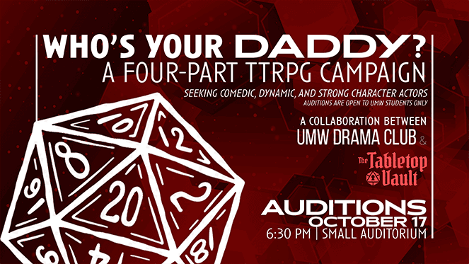 Who’s Your Daddy? four-part TTRPG campaign auditions, October 17 at 6:30 p.m. in the Small Auditorium, presented as a collaboration between UMW Drama Club and The Tabletop Vault.